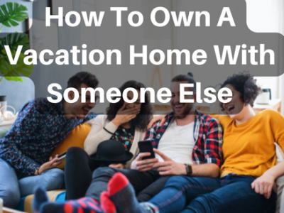 How To Own A Vacation Home With Someone Else