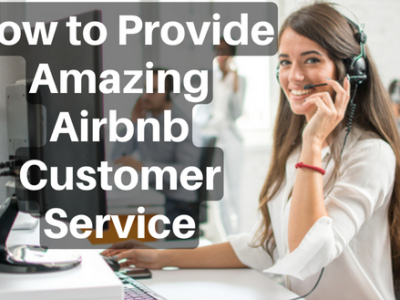 How to Provide Amazing Airbnb Customer Service