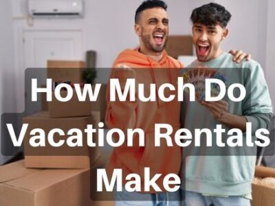How Much Do Vacation Rentals Make