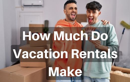 How Much Do Vacation Rentals Make