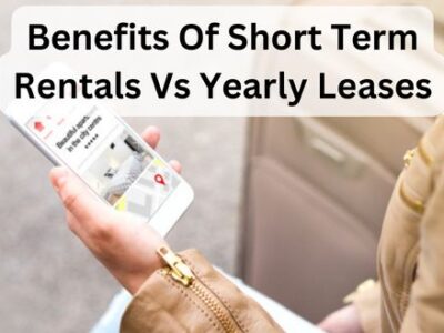 Benefits Of Short Term Rentals Vs Yearly Leases