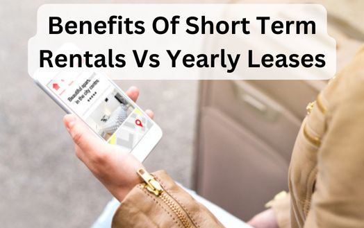 Benefits Of Short Term Rentals Vs Yearly Leases
