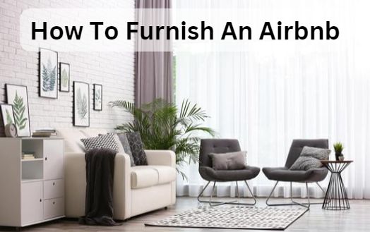 How To Furnish An Airbnb