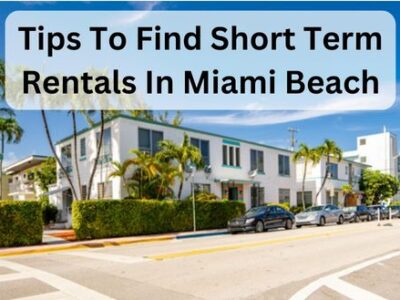 Tips To Find Short Term Rentals In Miami Beach