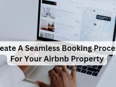 Create A Seamless Booking Process For Your Airbnb Property