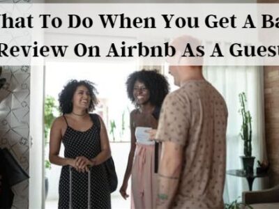 What To Do When You Get A Bad Review On Airbnb As A Guest