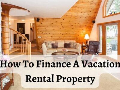 How To Finance A Vacation Rental Property