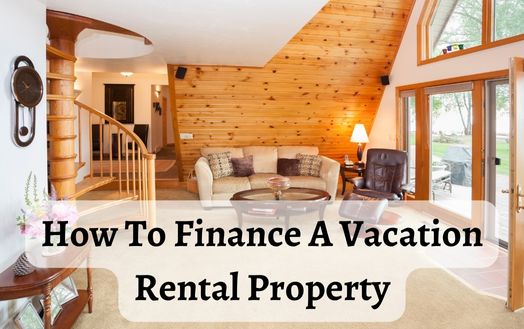 How To Finance A Vacation Rental Property