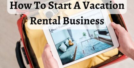How To Start A Vacation Rental Business