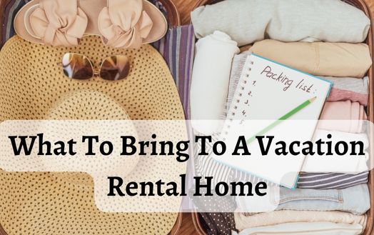 What To Bring To A Vacation Rental Home