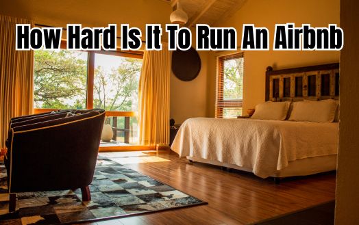 How Hard Is It To Run An Airbnb