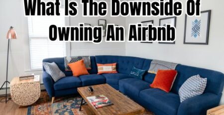 What Is The Downside Of Owning An Airbnb