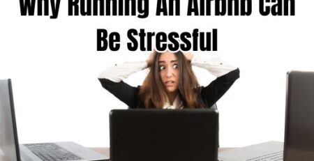 Why Running An Airbnb Can Be Stressful